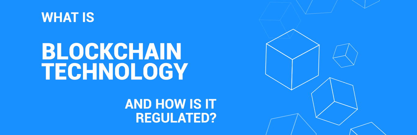 What is Blockchain Technology and how is it regulated?