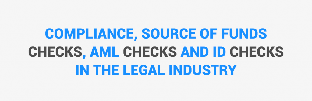 Compliance, source of funds checks, AML checks and ID checks in the legal industry